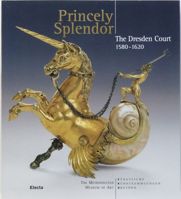 #ad Renaissance Gold amp; Silver of the Saxony Court 1580 1620 Dresden Museum Catalog $24.99