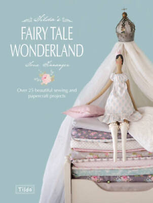#ad Tilda#x27;s Fairytale Wonderland: Over 25 Beautiful Sewing and Papercraft P GOOD $14.42