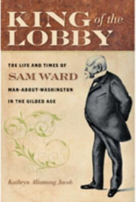 #ad King of the Lobby : The Life and Times of Sam Ward Man about Was $4.50