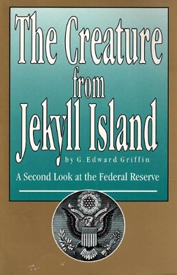#ad The Creature from Jekyll Island: A Second Look at the Federal Reserve $20.99