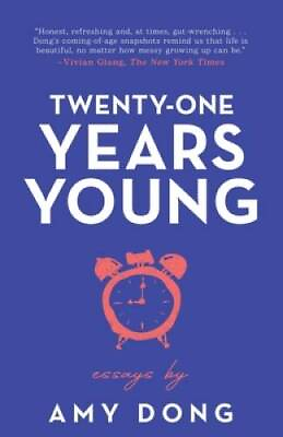 #ad Twenty One Years Young: Essays Paperback By Dong Amy GOOD $8.97
