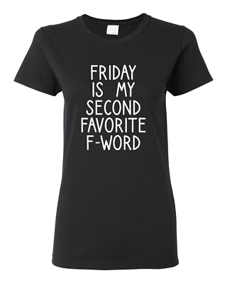 #ad Friday is My Second Favorite F Word Women Humor Graphic Shirt $19.99