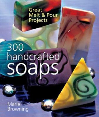 #ad 300 Handcrafted Soaps : Great Melt and Pour Projects Paperback Ma $8.25