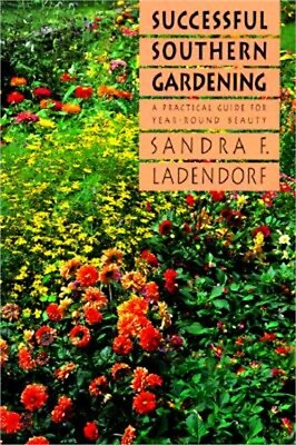 #ad Successful Southern Gardening: A Practical Guide for Year Round Beauty Paperbac $24.03