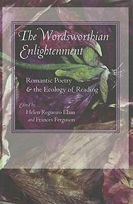 #ad THE WORDSWORTHIAN ENLIGHTENMENT: ROMANTIC POETRY AND THE By Helen Regueiro Elam $28.95