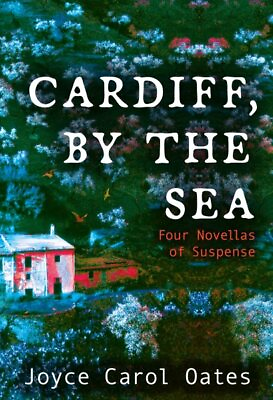 #ad Cardiff by the Sea : Four Novellas of Suspense Paperback by Oates Joyce Ca... $17.84