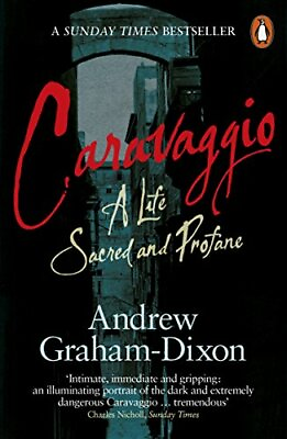 #ad Caravaggio: A Life Sacred and Profane by Graham Dixon Andrew 0241954649 The $11.77