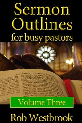 #ad Sermon Outlines For Busy Pastors: Volume 3: 52 Complete Sermon Outlines For... $14.57