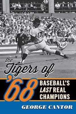 #ad The Tigers of #x27;68: Baseball#x27;s Last Real Paperback by Cantor George Good $8.67