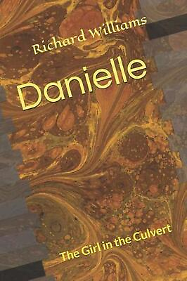 #ad Danielle: The Girl in the Culvert by Richard L. Williams Paperback Book $22.92