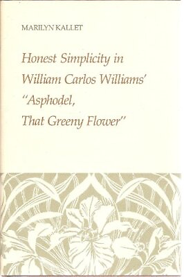 #ad HONEST SIMPLICITY IN WILLIAM CARLOS WILLIAMS quot;ASPHODEL By Marilyn Kallet *VG* $17.75
