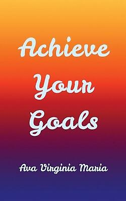 #ad Achieve Your Goals by Ava Virginia Maria English Paperback Book $16.16