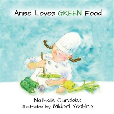 #ad Anise Loves Green Food by Curabba Nathalie M. Brand New Free shipping in t... $20.23