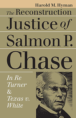 #ad The Reconstruction Justice of Salmon P. Chase: in Re Turner and Texas V. W NEW $24.89