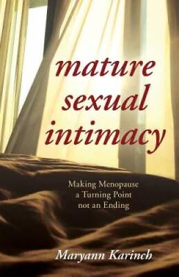 #ad Mature Sexual Intimacy: Making Menopause a Turning Point not an Ending GOOD $48.07