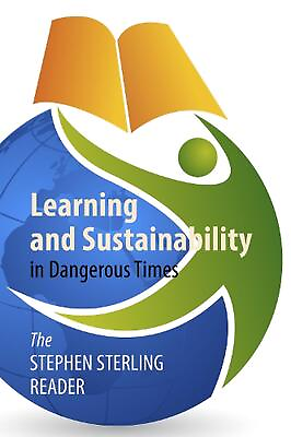 #ad Learning and Sustainability in Dangerous Times: The Stephen Sterling Reader by S GBP 35.99