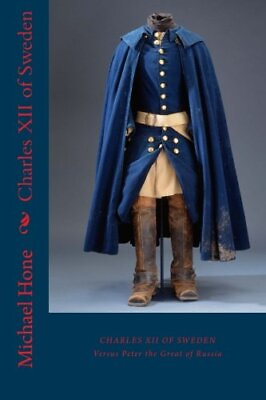#ad CHARLES XII OF SWEDEN: VERSUS PETER THE GREAT OF RUSSIA By Michael Hone **NEW** $22.95