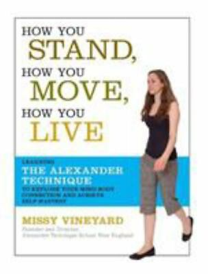 #ad How You Stand How You Move How You Live: Learning the Alexander Technique... $4.88