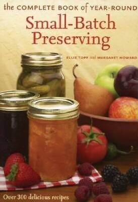 #ad The Complete Book of Year Round Small Batch Preserving: Over 300 Del VERY GOOD $9.62
