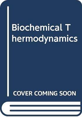 #ad Biochemical thermodynamics Studies in modern thermodynamics $75.00