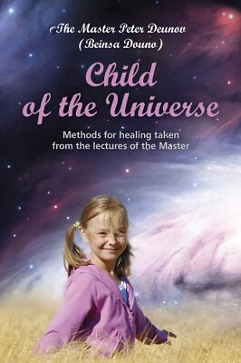 #ad CHILD OF THE UNIVERSE METHODS FOR HEALING TAKEN FROM THE By Peter Deunov $92.75