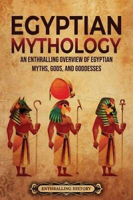 #ad Egyptian Mythology: An Enthralling Overview of Egyptian Myths Gods and GOOD $11.37