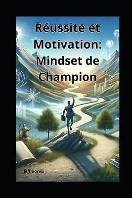 #ad quot;Russite et Motivation: Construire un Mindset de Championquot; by Jeff Borelli Paper $21.84