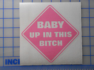 #ad Single Color BABY UP IN THIS BITCH Decal Sticker 4quot; or 6quot; Baby on Board Funny $4.49
