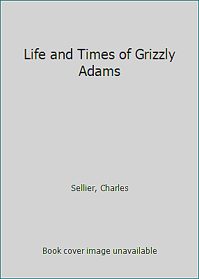 #ad Life and Times of Grizzly Adams by Sellier Charles $4.41