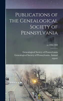 #ad Publications Of The Genealogical Society Of Pennsylvania; Yr 1906 1908 $46.95