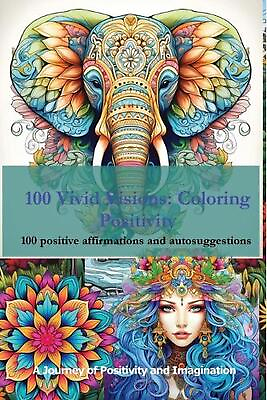#ad 100 Vivid Visions Coloring Positivity: Adult Coloring Book by Tom Levy Paperba $22.90