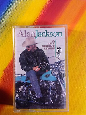 #ad A Lot About Livin#x27; And a Little #x27;Bout Love Alan Jackson Country Cassette Tape $9.25