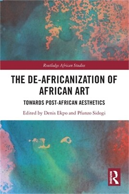 #ad The De Africanization of African Art: Towards Post African Aesthetics Paperback $62.41