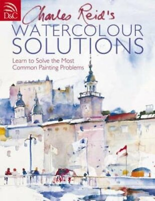 #ad Charles Reid#x27;s Watercolour Solutions: Learn to So... by Reid Charles 0715327089 $13.09