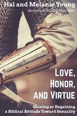 #ad #ad Love Honor and Virtue: Gaining or Regaining a Biblical Attitude Toward GOOD $7.14
