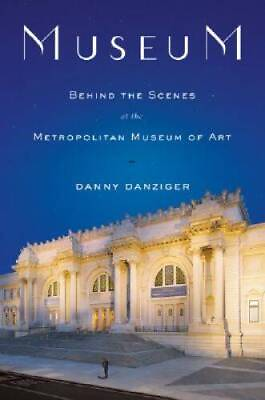 #ad Museum: Behind the Scenes at the Metropolitan Museum of Art Hardcover GOOD $4.48