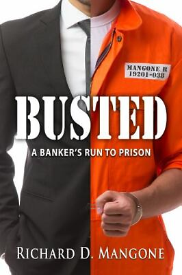 #ad BUSTED: A BANKERS RUN TO PRISON by Mangone Richard D. paperback $4.47