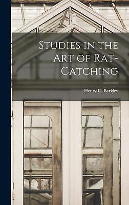 #ad Studies in the Art of Rat Catching by Henry C. Barkley Hardcover Book $42.46