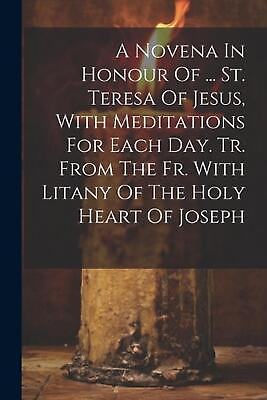 #ad A Novena In Honour Of ... St. Teresa Of Jesus With Meditations For Each Day. Tr $23.53