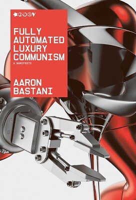 #ad Fully Automated Luxury Communism by Aaron Bastani 2019 Hardcover $22.00