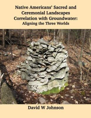 #ad Native Americans#x27; Sacred and Ceremonial Landscapes Correlation with Groundwater $50.99