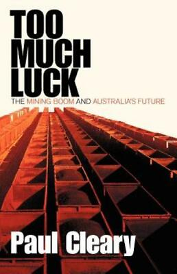 #ad Too Much Luck: The Mining Boom and Australia#x27;s Future $15.43
