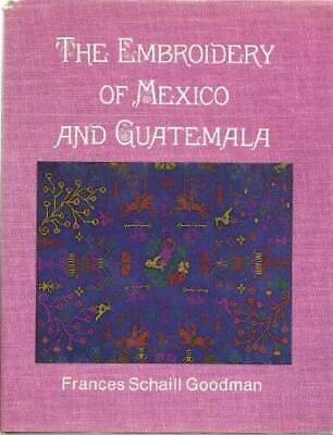 #ad The Embroidery of Mexico and Guatemala Hardcover ACCEPTABLE $6.99