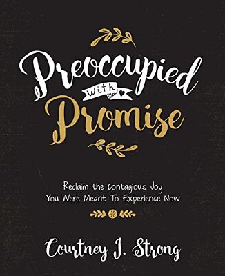 #ad PREOCCUPIED WITH PROMISE: RECLAIM THE CONTAGIOUS JOY YOU By Courtney J Strong VG $25.95