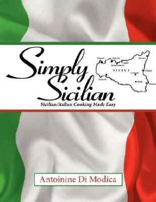 #ad SIMPLY SICILIAN: Sicilian Italian Cooking Made Easy by Di Modica Antoinine $30.99