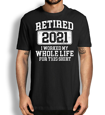 #ad Humor Gift T shirtRetired 2021 Retirement I Worked My Whole Life For This Shirt $19.99