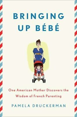 #ad Bringing Up Bebe: One American Mother Discovers the Wisdom of French Parenting $4.65
