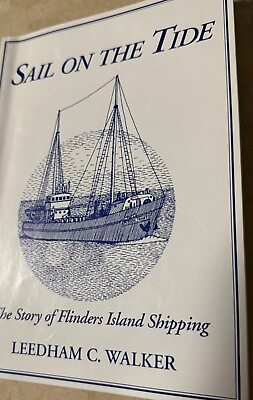#ad Sail on the Tide Flinders Island Shipping by Leedham C. Walker 1994 AU $50.00