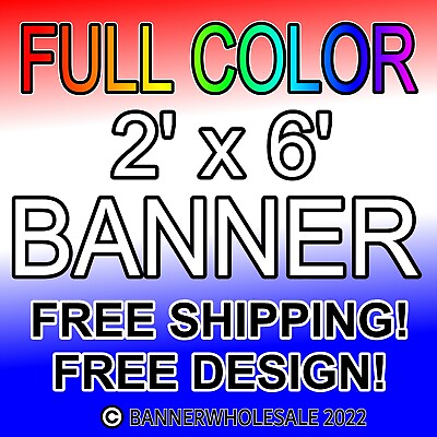#ad 2#x27; x 6#x27; Custom Vinyl Banner 13oz Full Color Outdoor Sign 2x6 FREE DESIGN $29.99