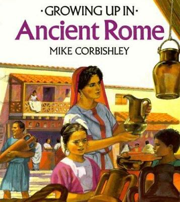 #ad Growing Up In Ancient Rome Growing Up In series Mike Corbishley Used $4.38